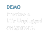 Demo - Preview a Life Unplugged assignment